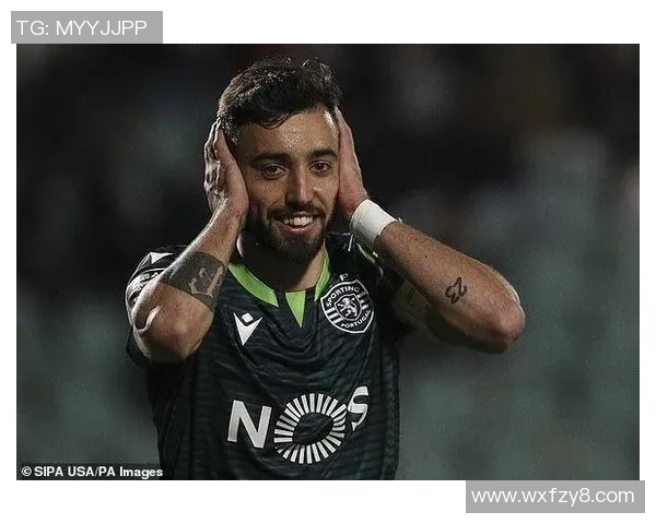 布鲁诺费尔南德斯：从天才少年到足球场上的中流砥柱